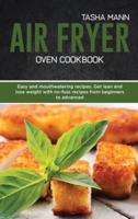 Air Fryer Oven Cookbook: Easy and mouthwatering recipes. Get lean and lose weight with no-fuss recipes from beginners to advanced