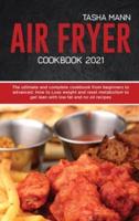 Air Fryer cookbook 2021: The utlimate and complete cookbook from beginners to advanced. How to Lose weight and reset metabolism to get lean with low fat and no oil recipes