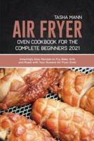 Air Fryer Oven Cookbook for the Complete Beginners 2021
