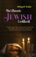 The Ultimate Jewish Cookbook: Easy and Tasty Recipes for the Modern Jewish Kitchen you Can Cook for Your Family