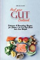 Heal your Gut Cookbook: Delicious &amp; Nourishing Recipes for Stages 1 to 6 to Feel Great and Lose Weight