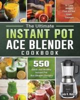 The Ultimate Instant Pot Ace Blender Cookbook