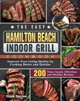 The Easy Hamilton Beach Indoor Grill Cookbook