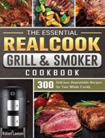 The Essential Realcook Grill & Smoker Cookbook