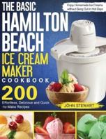 The Basic Hamilton Beach Ice Cream Maker Cookbook