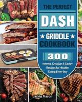 The Perfect DASH Griddle Cookbook