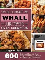 The Ultimate Whall Air Fryer Oven Cookbook