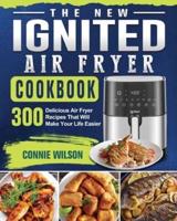 The New IGNITED Air Fryer Cookbook