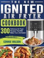 The New IGNITED Air Fryer Cookbook
