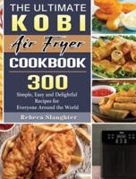The Ultimate KOBI Air Fryer Cookbook