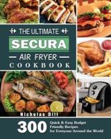 The Ultimate Secura Air Fryer Cookbook