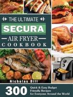 The Ultimate Secura Air Fryer Cookbook