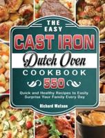 The Easy Cast Iron Dutch Oven Cookbook