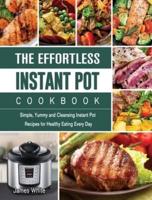 The Effortless Instant Pot Cookbook