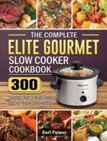 The Complete Elite Gourmet Slow Cooker Cookbook