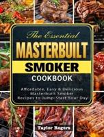The Essential Masterbuilt Smoker Cookbook
