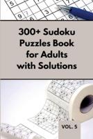 300+ Sudoku Puzzles Book for Adults with Solutions VOL 5: Easy Enigma Sudoku for Beginners, Intermediate and Advanced.