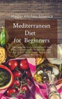 Mediterranean Diet   for  Beginners: The Complete Guide Solution with Meal Plan and Recipes for Weight Loss, Gain Energy and Fat Burn with Recipes...for Health Watchers