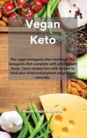 Vegan Keto: The vegan ketogenic diet cookbook The ketogenic diet complete with whole plant foods. Tasty recipes low carb recipes to feed your mind and promote weight loss naturally.