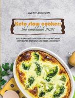 Keto Slow Cooker: Eggs &amp; Dairy And Appetizer Low-Carb Ketogenic Diet Recipes To Quickly And Easily Lose Weight