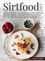 SIRTFOOD DIET: FOOLPROOF GUIDE FOR RAPID