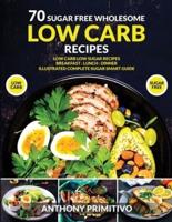 70 Sugar Free Wholesome Low Carb Recipes