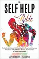 The Self Help Bible 9 IN 1: The Most Complete Guide to Find the Mental Equilibrium Through Reiki for Beginners, Chakras, Empath Healing, Self- Esteem Affirmation, Stop Procrastination, Self Discipline, Stop Overthinking