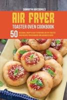 Air Fryer Toaster Oven Cookbook