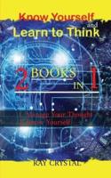 Know Yourself and learn to think 2 books in 1 : manage your thoughts - Know Yourself