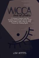 Wicca Book of Shadow: A Complete Guide on Traditions, Beliefs and Secrets About Plants, Oils and Herbs for Witchcraft Rituals, Spells and Magic