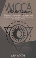 Wicca Altar For Beginners:  A Beginner's Guide to Wiccan Altars, Tools for Spellwork, Casting the Circle Spells and Becoming a Witch