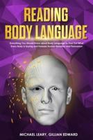 Reading Body Language: Everything You Should Know about Body Language to Find Out What Every Body is Saying and Foresee Human Behavior and Persuasion