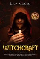 Witchcraft: A Book of Shadow to Practicing Wiccan Magic with Traditional and Contemporary Paths (Elemental Magic, Moon Magic, Wheel of the Year Magic)