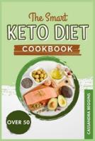 The Smart Keto Diet Cookbook for Woman Over 50 : Balance Your Hormones, Reset Your Metabolism and Lose Weight Safely and Fast with Healthy, No-Fuss and Tasty Recipes.