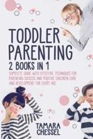 Toddler Parenting: Montessori Toddler Discipline + Potty Training in 3 days: Complete Guide with Effective Techniques for Parenting Success and Positive Children Care and Development for Every Age