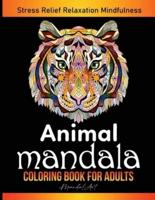 Animal Mandala Coloring Book for Adults : Awesome Animals Coloring Patterns Provides Hours of Stress Relief, Relaxation &amp; Mindfulness. Art Therapy in Mandala Style