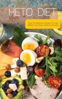 Keto Diet Ideas: Over 50 Delicious Recipes To Lose Weight And Stay Healthy Everyday