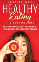 Healthy Eating: 4 Books In 1: The Anti Inflammatory Diet + The Alkaline Diet + The Plant Based Diet + Plant Based Cookbook