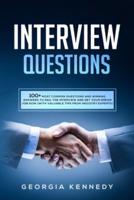 Interview Questions: 100 + Most Common Questions and Winning Answers to Nail the Interview and Get Your Dream Job Now (With Valuable Tips from Industry Experts)
