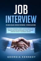 Job Interview: 2 Books in 1: Interview Preparation + Interview Questions   Practical Strategies, Experts' Advices And 100+ Most Common Questions And Answers To Nail Your Interview And Get Your Dream Job Fast