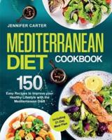 Mediterranean Diet Cookbook: 150 Easy Recipes to Improve your Healthy Lifestyle with Mediterranean Diet! Including 21-Day Meal Plan!