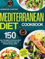 MEDITERRANEAN DIET COOKBOOK: 150+ Easy Recipes to Improve your Healthy Lifestyle with Mediterranean Diet!