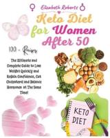 Keto Diet  for Women  After 50: Volume 1: The Ultimate and Complete Guide to Lose Weight Quickly and Regain Confidence, Cut Cholesterol and Balance Hormones  at The Same Time!
