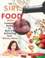 Sirtfood Diet:  2 Books in 1 : Complete Guide To Burn Fat Activating Your "Skinny Gene"+ 135 Tasty Recipes Cookbook For Quick and Easy Meals. (2021 Edition)