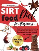 Sirtfood Diet for beginners: The Ultimate Guide to Activating your "Skinny Gene" and Losing Weight with Delicious Sirtfood Diet Recipes .   14-Days Meal Plan + 50 Tasty Recipes Cookbook For Quick and Easy Meals    2021 Edition 