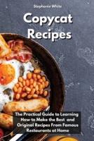 Copycat Recipes: The practical guide to learning  how to make the best  and original recipes from famous restaurants at home