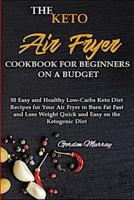 The Air Fryer Cookbook for Beginners on the Keto Diet