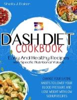 Dash Diet Cookbook: Change Your Eating Habits to Lower Your Blood Pressure and Lose Weight with Low Sodium Recipes (FULL-COLOR EDITION)