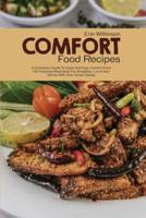 Comfort Food Recipes: A Quickstart Guide to Quick and Easy Comfort Food for Everyday Meal Ideas for Breakfast, Lunch and Dinner with Over Great Tasting