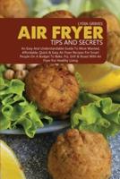 Air Fryer Tips and Secrets